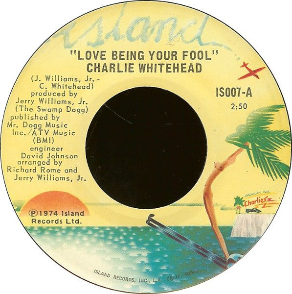 Love Being Your Fool / Now That I Can Dance - Charlie Whitehead | LP