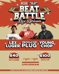 YOUNG CHOP + LEX LUGER + PRODUCERPLUG

LIVE STREAM BEAT BATTLE 

Saturday, January 31, 2026