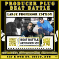LARGE PROFESSOR PRODUCER PLUG BEAT BATTLE NYC Feb 25th, 2024