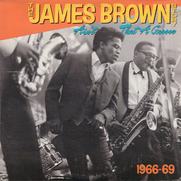 The James Brown Story (Ain't That A Groove 1966-1969) | James Brown
