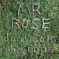Don't Call the Cops | Mr. Rose