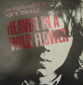 Heaven In A Wild Flower - An Exploration Of Nick Drake | Nick Drake