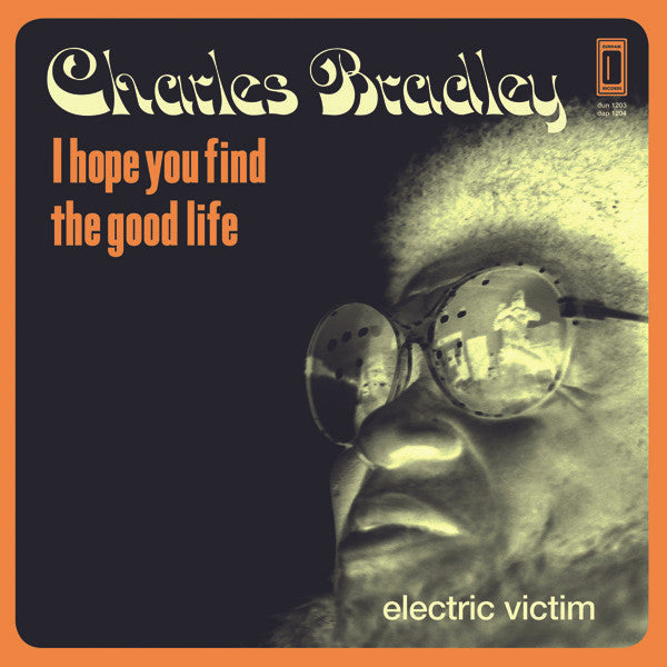 I Hope You Find The Good Life / Electric Victim | Charles Bradley