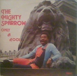 Only A Fool - Mighty Sparrow | LP