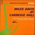 Miles Davis At Carnegie Hall - Miles Davis; Hank Mobley; Wynton Kelly; Paul Chambers; Jimmy Cobb; Gil Evans And His Orchestra | Vinyl Record