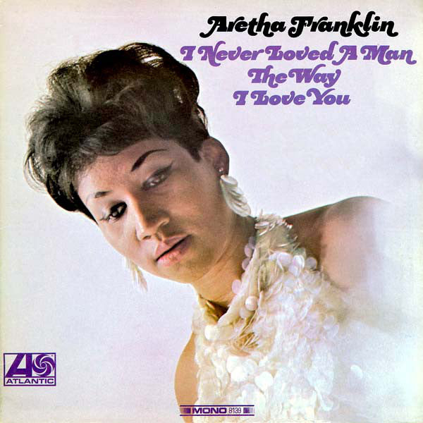 I Never Loved A Man The Way I Love You - Aretha Franklin | Vinyl Record