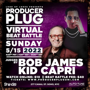 PRODUCER PLUG VIRTUAL BEAT BATTLE W BOB JAMES + KID CAPRI SUNDAY MAY 15th, 2022
