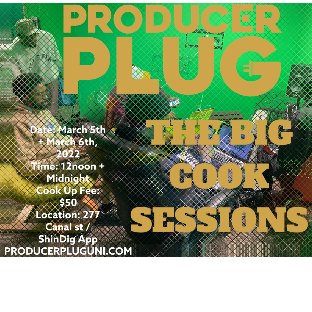 PRODUCERPLUG “BIG COOK SESSIONS” MARCH 5th + 6th, 2022