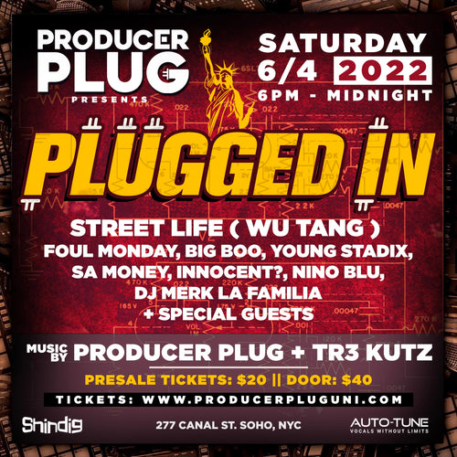 PRODUCERPLUG PRESENTS : 🗽PLUGGED IN     Street Life ( Wu Tang) , Foul Monday, Big Boo,   SA Money, Innocence, Nino Blu + SPECIAL GUETS🔌    MUSIC BY: PRODUCER PLUG + TR3 KUTZ JUNE4th, 2022