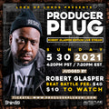 PRODUCERPLUGUNI  VIRTUAL BEAT BATTLE "ROBERT GLASPER ” SUNDAY MAY 30th, 2021